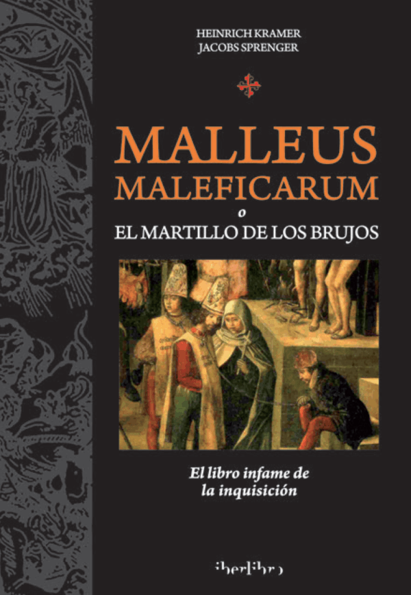 MALLEUS MALEFICARUM O EL MARTILLO DE LOS BRUJOS